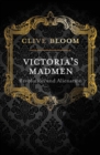 Victoria's Madmen : Revolution and Alienation - eBook