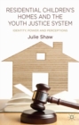 Residential Children's Homes and the Youth Justice System : Identity, Power and Perceptions - eBook