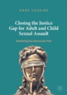 Closing the Justice Gap for Adult and Child Sexual Assault : Rethinking the Adversarial Trial - Book