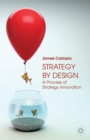 Strategy by Design : A Process of Strategy Innovation - Book