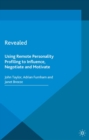 Revealed : Using Remote Personality Profiling to Influence, Negotiate and Motivate - eBook