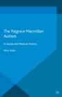Autism : A Social and Medical History - eBook