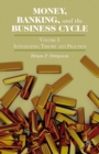 Money, Banking, and the Business Cycle : Volume I: Integrating Theory and Practice - eBook