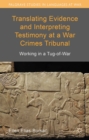 Translating Evidence and Interpreting Testimony at a War Crimes Tribunal : Working in a Tug-of-War - eBook