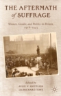 The Aftermath of Suffrage : Women, Gender, and Politics in Britain, 1918-1945 - eBook