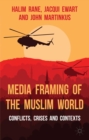 Media Framing of the Muslim World : Conflicts, Crises and Contexts - eBook
