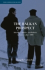 The Balkan Prospect : Identity, Culture, and Politics in Greece After 1989 - eBook