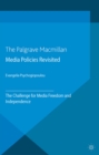 Media Policies Revisited : The Challenge for Media Freedom and Independence - eBook