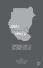 Sudan Divided : Continuing Conflict in a Contested State - eBook