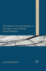The Politics of Social Cohesion in Germany, France and the United Kingdom - eBook