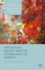 Nationalism, Identity and the Governance of Diversity : Old Politics, New Arrivals - eBook