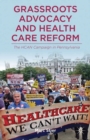 Grassroots Advocacy and Health Care Reform : The HCAN Campaign in Pennsylvania - eBook