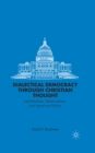 Dialectical Democracy through Christian Thought : Individualism, Relationalism, and American Politics - eBook