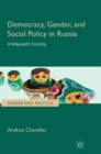 Democracy, Gender, and Social Policy in Russia : A Wayward Society - eBook