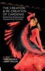 The Creation and Re-Creation of Cardenio : Performing Shakespeare, Transforming Cervantes - eBook