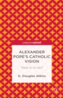 Alexander Pope's Catholic Vision : "Slave to No Sect" - eBook