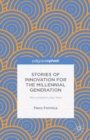 Stories of Innovation for the Millennial Generation : The Lynceus Long View - eBook