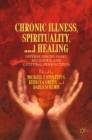 Chronic Illness, Spirituality, and Healing : Diverse Disciplinary, Religious, and Cultural Perspectives - eBook