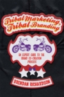Tribal Marketing, Tribal Branding : An Expert Guide to the Brand Co-Creation Process - eBook