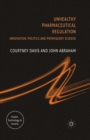Unhealthy Pharmaceutical Regulation : Innovation, Politics and Promissory Science - eBook