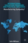 International Education Programs and Political Influence : Manufacturing Sympathy? - eBook