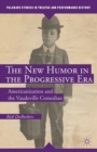 The New Humor in the Progressive Era : Americanization and the Vaudeville Comedian - eBook