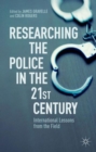 Researching the Police in the 21st Century : International Lessons from the Field - Book
