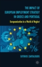 The Impact of European Employment Strategy in Greece and Portugal : Europeanization in a World of Neglect - eBook