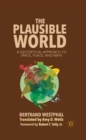 The Plausible World : A Geocritical Approach to Space, Place, and Maps - eBook