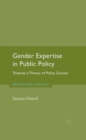 Gender Expertise in Public Policy : Towards a Theory of Policy Success - eBook