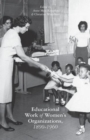 The Educational Work of Women’s Organizations, 1890–1960 - Book