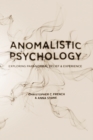 Anomalistic Psychology : Exploring Paranormal Belief and Experience - eBook