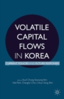 Volatile Capital Flows in Korea : Current Policies and Future Responses - eBook