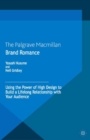 Brand Romance : Using the Power of High Design to Build a Lifelong Relationship with Your Audience - eBook