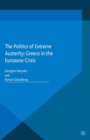 The Politics of Extreme Austerity : Greece in the Eurozone Crisis - eBook