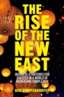 The Rise of the New East : Business Strategies for Success in a World of Increasing Complexity - eBook
