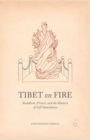 Tibet on Fire : Buddhism, Protest, and the Rhetoric of Self-Immolation - eBook