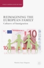 Reimagining the European Family : Cultures of Immigration - eBook
