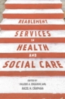 Reablement Services in Health and Social Care : A guide to practice for students and support workers - Book