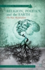 Religion, Politics, and the Earth : The New Materialism - Book