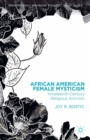 African American Female Mysticism : Nineteenth-Century Religious Activism - eBook