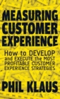 Measuring Customer Experience : How to Develop and Execute the Most Profitable Customer Experience Strategies - Book