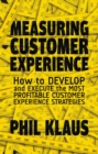 Measuring Customer Experience : How to Develop and Execute the Most Profitable Customer Experience Strategies - eBook