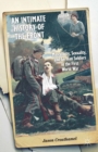 An Intimate History of the Front : Masculinity, Sexuality, and German Soldiers in the First World War - eBook
