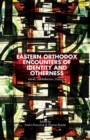 Eastern Orthodox Encounters of Identity and Otherness : Values, Self-Reflection, Dialogue - eBook