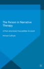 The Person in Narrative Therapy : A Post-structural, Foucauldian Account - eBook