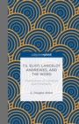 T.S. Eliot, Lancelot Andrewes, and the Word : Intersections of Literature and Christianity - eBook