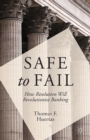 Safe to Fail : How Resolution Will Revolutionise Banking - eBook