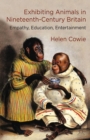 Exhibiting Animals in Nineteenth-Century Britain : Empathy, Education, Entertainment - eBook
