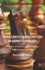 Democratic Participation in Armed Conflict : Military Involvement in Kosovo, Afghanistan, and Iraq - eBook